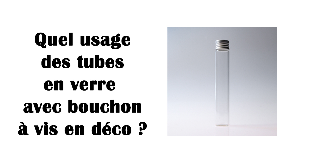 tube en verre bouchon a vis deco
